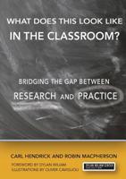 What Does This Look Like in the Classroom : Bridging the Gap Between Research and Practice 1943920710 Book Cover