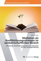 Mediation als Konfliktlösungsstrategie im landwirtschaftlichen Bereich 3639628845 Book Cover