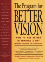 The Program for Better Vision: How to See Better in Minutes a Day: Without Glasses or Contacts! 1888534125 Book Cover