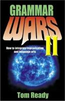 Grammar Wars 2: How to Integrate Improvisation and Language Arts 1566080800 Book Cover