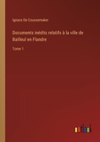 Documents inédits relatifs à la ville de Bailleul en Flandre: Tome 1 3385026784 Book Cover