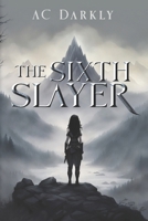 The Sixth Slayer: Book One B0DRDBGBWJ Book Cover