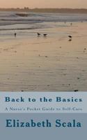 Back to the Basics: A Nurse's Pocket Guide to Self-Care 1470030810 Book Cover