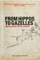 From Hippos to Gazelles: How Leaders Create Leaders (Leadership Development) 190423545X Book Cover