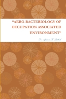 "Aero-Bacteriology of Occupation Associated Environment" 1329596994 Book Cover