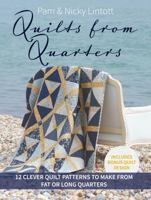 Quilts from Quarters: 12 Clever Quilt Patterns to Make from Fat or Long Quarters 1446314081 Book Cover