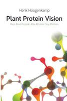 Plant Protein Vision: Rice Bran Protein, Pea Protein, Soy Protein 1511910291 Book Cover