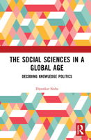 The Social Sciences in a Global Age: Decoding Knowledge Politics 0367626926 Book Cover