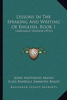 Lessons in the Speaking and Writing of English: Book One, Language Lessons 1279220155 Book Cover