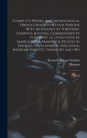 Complete Works, in Chronological Order, Grouped in Four Periods; With Biography by Porphyry, Eunapius, & Suidas, Commentary by Porphyry, Illustrations ... Index of Subjects, Thoughts and Wo: 2 1021517410 Book Cover