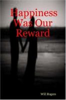 Happiness Was Our Reward 061513839X Book Cover