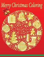 Merry Christmas Coloring: Adults Kids Coloring Book Christmas Relaxation Holiday Design Perfect Gifts 1979789010 Book Cover