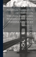 Personal Narrative of Travels in Virginia, Maryland, Pennsylvania, Ohio, Indiana, Kentucky: And of A 1021991716 Book Cover