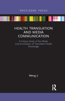 Health Translation and Media Communication: A Corpus Study of the Media Communication of Translated Health Knowledge 0367887010 Book Cover