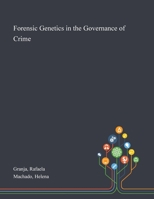 Forensic Genetics in the Governance of Crime 1013270509 Book Cover