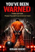 You've Been Warned: Protect Yourself From Criminal Intent 1965761968 Book Cover