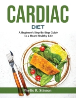 Cardiac Diet: A Beginner's Step-By-Step Guide to a Heart Healthy Life null Book Cover