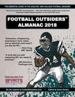 Football Outsiders Almanac 2018: The Essential Guide to the 2018 NFL and College Football Seasons 172344474X Book Cover