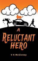 A Reluctant Hero 0995788375 Book Cover