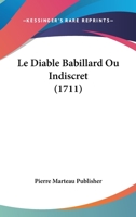 Le Diable Babillard Ou Indiscret (1711) 1166325466 Book Cover