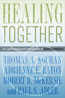 Healing Together: The Labor-Management Partnership at Kaiser Permanente (The Culture and Politics of Health Care Work) 0801475465 Book Cover