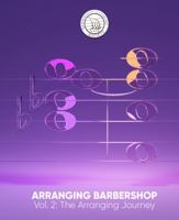 Arranging Barbershop, Vol. 2: The Arranging Journey 8350100524 Book Cover