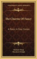The Charms Of Fancy: A Poem, In Four Cantos, With Notes 0548298270 Book Cover