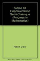 Autour de L'Approximation Semi-Classique 0817633545 Book Cover