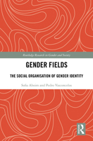 Gender Fields: The Social Organisation of Gender Identity (Routledge Research in Gender and Society) 103232273X Book Cover