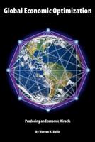 Global Economic Optimization: Producing an Economic Miracle 0983780706 Book Cover