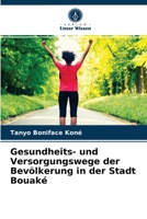 Gesundheits- und Versorgungswege der Bevölkerung in der Stadt Bouaké 6204057677 Book Cover
