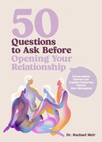 50 Questions to Ask Before Opening Your Relationship: Conversation Starters for Couples Exploring Ethical Non-Monogamy 0760396477 Book Cover