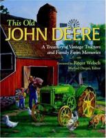 This Old John Deere: A Treasury of Vintage Tractors and Family Farm Memories (John Deere) 0785830057 Book Cover