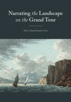 Narrating the Landscape on the Grand Tour: British Creativity in Landscape Portrayal (1760-1800) 2503602517 Book Cover