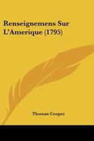 Renseignemens Sur L'Amerique (1795) 1104374455 Book Cover