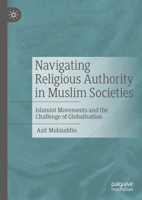 Navigating Religious Authority in Muslim Societies: Islamist Movements and the Challenge of Globalisation 3031448243 Book Cover