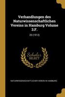Verhandlungen des Naturwissenschaftlichen Vereins in Hamburg Volume 3.F.: 20 (1912) - Primary Source Edition 027482860X Book Cover