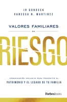 Valores Familiares En Riesgo: Comunicación Inclusiva Para Transmitir El Patrimonio Y El Legado De Tu Familia (Spanish Edition) 1950863816 Book Cover