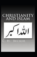 Christianity and Islam: illustrated edition B08Y4RQG1V Book Cover