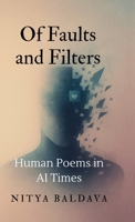 Of Faults and Filters: Human Poems in AI Times B0FGYGTMVL Book Cover