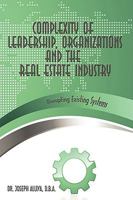 Complexity of Leadership, Organizations and the Real Estate Industry: Disrupting Existing Systems 1438945973 Book Cover