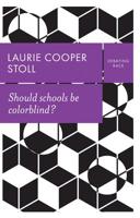 Should Schools Be Colorblind? 1509534261 Book Cover