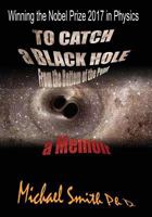 To Catch a Black Hole From the Bottom of the Pond: A Memoir 1976395739 Book Cover