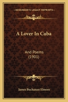 A Lover In Cuba: And Poems 1245007327 Book Cover