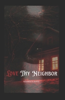 Love Thy Neighbor B0H54NGY5M Book Cover