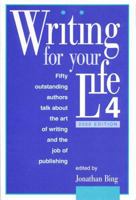 Writing for Your Life #4: Today's Outstanding Authors Talk About the Art of Writing and the Job of Publishing 1888889179 Book Cover