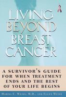 Living Beyond Breast Cancer:: A Survivor's Guide for When Treatment Ends and the Rest of Your Life Begins