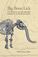 Big Bone Lick: An Outline of Its History, Geology, & Paleontology 1948986760 Book Cover