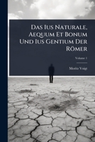 Das Ius Naturale, Aequum Et Bonum Und Ius Gentium Der Römer 1024491951 Book Cover