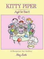 Kitty Piper, Angel Cat, Book 3, a Surprise for Ashley 146341031X Book Cover